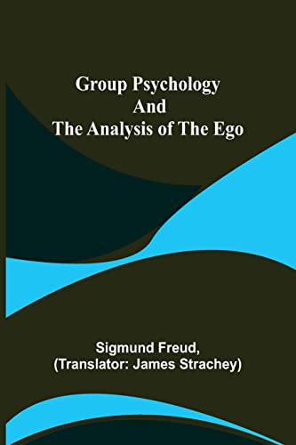 Group Psychology and The Analysis of The Ego von Alpha Editions